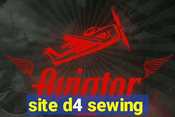 site d4 sewing